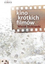 Kino krótkich filmów - Marek Stokowski