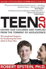 Teen 2.0: What Every Parent, Educator, and Student Needs to Know About Ending Teen Turmoil - Robert Epstein