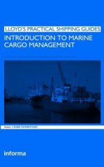 Introduction to Marine Cargo Management - J. Mark Rowbotham, Mark Rowbotham