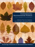 Contemporary Environmental Politics: From Margins to Mainstream (Routledge Research in Environmental Politics) - Piers Stephens, John Barry, Andrew Dobson