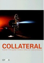 Collateral: Quando L'Arte Guarda Il Cinema/When Art Looks at Cinema - Adelina Von Furstenberg, Pierre Bismuth