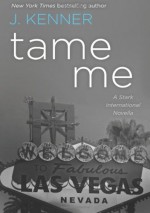 Tame Me: A Stark International Novella - Julie Kenner