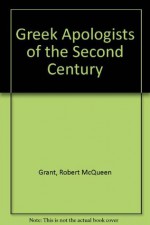 Greek Apologists of the Second Century - Robert M. Grant