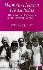 Women Headed Households: Diversity And Dynamics In The Developing World - Sylvia Chant, Jo Campling