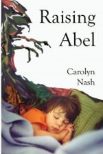 Raising Abel - Carolyn Nash