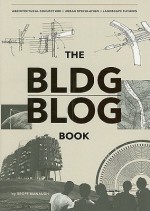 The BLDGBLOG Book - Geoff Manaugh