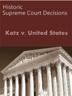 Katz v. United States 389 U.S. 347 (1967) (50 Most Cited Cases) - U.S. Supreme Court, LandMark Publications