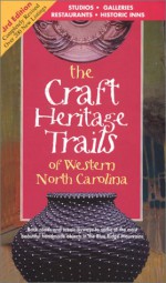 The Craft Heritage Trails of Western North Carolina, 3rd Edition - Jay Fields, Betty Hurst, Scott Smith