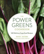 The Power Greens Cookbook: 140 Delicious Superfood Recipes - Dana Jacobi