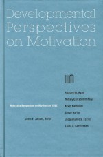 Nebraska Symposium on Motivation, 1992, Volume 40: Developmental Perspectives on Motivation - Nebraska Symposium, Nebraska Symposium