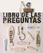 Libro de las preguntas - Pablo Neruda, Isidro Ferrer