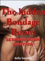 The Hidden Bondage Room - Kelly Sanders