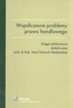 Współczesne problemy prawa handlowego. Księga jubileuszowa dedykowana prof. dr hab. Marii Poźniak - Niedzielskiej - Redakcja: Andrzej Kidyba, Ryszard Skubisz