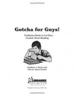 Gotcha for Guys!: Nonfiction Books to Get Boys Excited About Reading - Kathleen A. Baxter, Marcia Agness Kochel