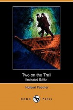 Two on the Trail - Hulbert Footner, William Sherman Potts