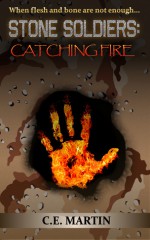 Stone Soldiers: Catching Fire - C.E. Martin