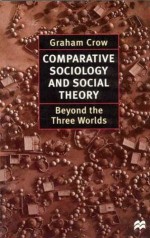 Comparative Sociology and Social Theory: Beyond the Three Worlds - Graham Crow