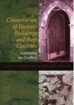 Conservation of Historic Buildings and Their Contents: Addressing the Conflicts - David Watt