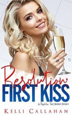 Resolution Pact: First Kiss - Kelli Callahan 