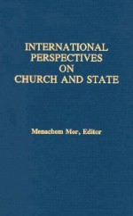 International Perspectives on Church and State - Menachem Mor