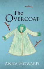 The Overcoat - Anna Howard