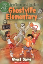 Ghostville Elementary #2: Ghost Game - Marcia T. Jones, Marcia Thornton Jones, Debbie Dadey, Jeremy Tugeau