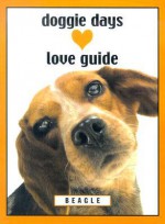 Doggie Days Love Guide Beagle - Shoshannah White, Leslie Evans, Shoshanna White