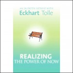 Realizing the Power of Now: An In-Depth Retreat with Eckhart Tolle - Eckhart Tolle, Eckhart Tolle, Sounds True