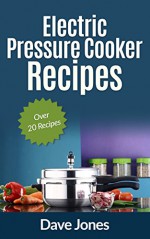 Electric Pressure Cooker Recipes - Dave Jones