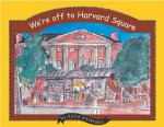 We're Off to Harvard Square - Sage Stossel