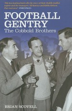 Football Gentry: The Cobbold Brothers - Brian Scovell