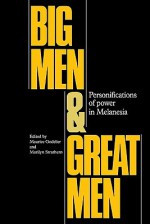 Big Men and Great Men: Personifications of Power in Melanesia - Maurice Godelier, Marilyn Strathern