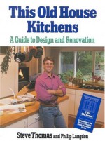 This Old House Kitchens: A Guide to Design and Renovation Sticker: Companion to The - Steve Thomas, Philip Langdon