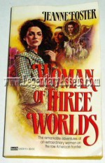 Woman Of Three Worlds - Jeanne Foster, Laurie Klein