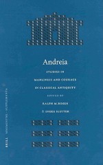 Andreia Andreia: Studies in Manliness and Courage in Classical Antiquity Studies in Manliness and Courage in Classical Antiquity - John D. Grainger