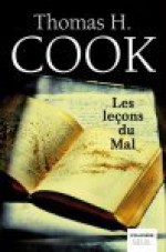 Les Leçons Du Mal - Thomas H. Cook, Philippe Loubat-Delranc