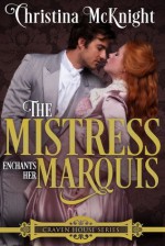 The Mistress Enchants Her Marquis - Christina McKnight