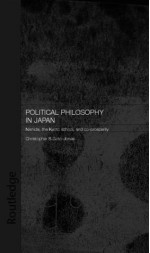 Political Philosophy in Japan: Nishida, the Kyoto School and co-prosperity (Routledge/Leiden Series in Modern East Asian Politics and History) - Christopher Goto-Jones