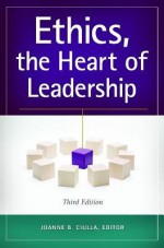 Ethics, the Heart of Leadership - Joanne B Ciulla