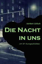 Die Nacht in uns (German Edition) - Norbert Golluch