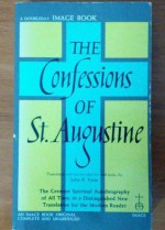 THE CONFESSIONS OF ST. AUGUSTINE. - John K. Ryan