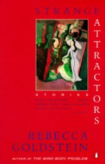 Strange Attractors: Stories - Rebecca Newberger Goldstein