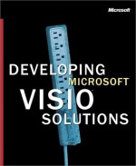 Developing Visio Solutions (Pro-Documentation) - Microsoft Press, Microsoft Press