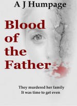 Blood of the Father - A.J. Humpage