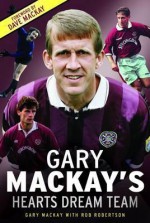 Gary MacKay's Hearts Dream Team. Gary MacKay with Rob Robertson - Gary Mackay