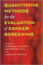 Quantitative Methods For The Evaluation Of Cancer Screening - Stephen Duffy