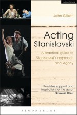 Acting Stanislavski: A practical guide to Stanislavski's approach and legacy - John Gillett