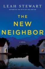 The New Neighbor - Leah Stewart