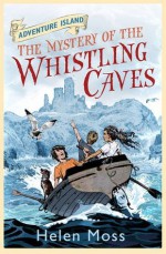 The Mystery of the Whistling Caves - Helen Moss