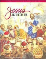 Jesus Be with Us: A Primary Catechesis for First Eucharist - Gerard P. Weber, Janie Gustafson